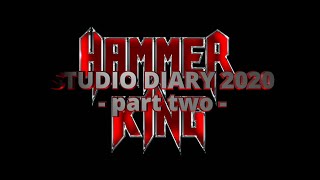 HAMMER KING Studio Diary 2020 - part two