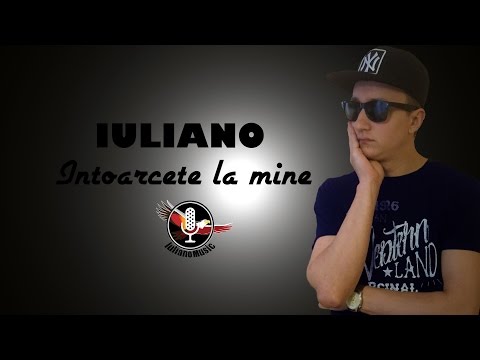 IULIANO - INTOARCE-TE LA MINE (Videoclip Oficial HD)