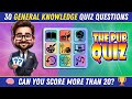 The Ultimate PUB QUIZ TRIVIA QUIZ Challenge! 🏆💡