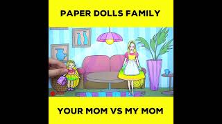 Paper Dolls Family Your Mom vs My Mom OMG DIY #shorts