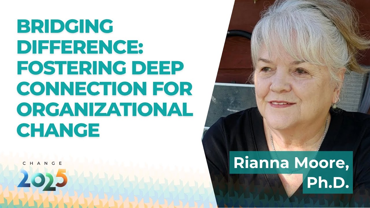BRIDGING DIFFERENCE feat. Rianna Moore | Change 2025 Thought Leader Conference
