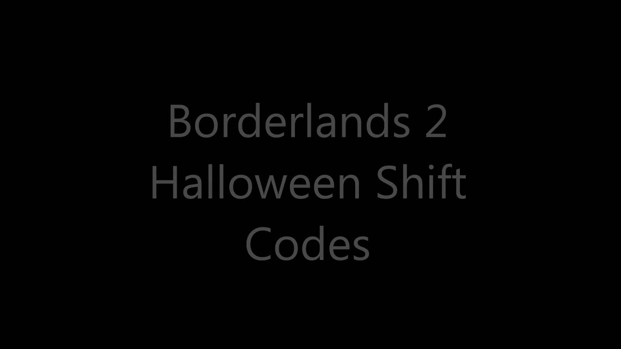 Borderlands 2 Halloween Shift Codes YouTube
