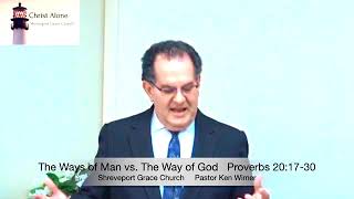 The Ways of Man vs. The Way of God  - Proverbs 20:17-30 - Full message