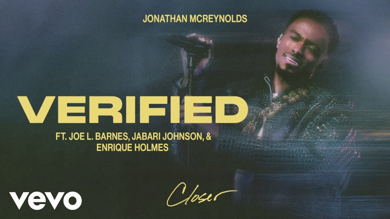 Watch Jonathan McReynolds - Verified ft. Joe L. Barnes, Jabari Johnson, & Enrique Holmes (Official Audio) on YouTube Watch Jonathan McReynolds - Verified ft. Joe L. Barnes, Jabari Johnson, & Enrique Holmes (Official Audio) on YouTube