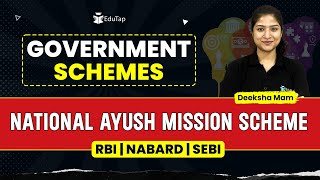 National Ayush Mission Scheme | Important Government Schemes |RBI, NABARD, SEBI Preparation | EduTap