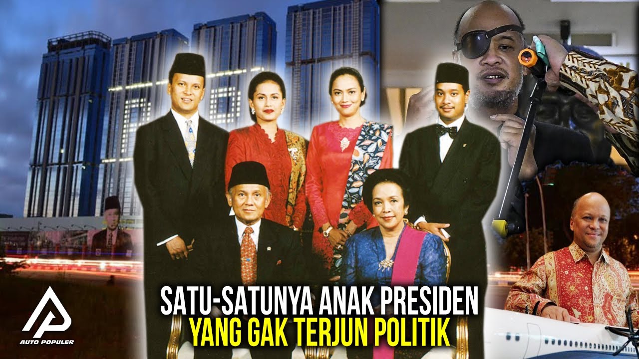 ANAK HABIBIE KAYA BUKAN DARI UANG NEGARA! Begini Gaya Hidup & Kekayaan Anak2 Habibie