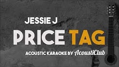 Jessie J - Price Tag (Acoustic Guitar Karaoke Version)  - Durasi: 3:50. 