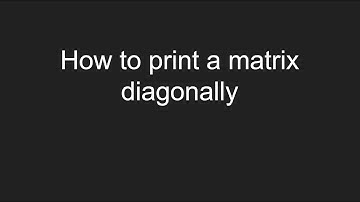 Visual illustration: How to print a matrix diagonally
