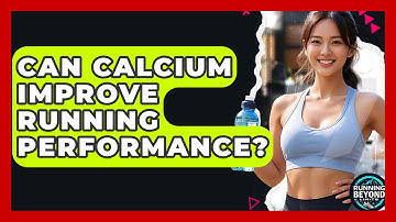 Can Calcium Improve Running Performance? - Running Beyond Limits