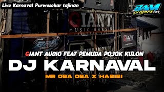 Dj KARNAVAL || GIANT AUDIO FEAT PEMUDA POJOK KULON || MR OBA OBA X HABIBI BASS GOYANG KARNAVAL 2023