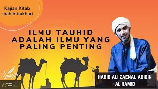 PENTINGNYA BELAJAR ILMU TAUHID | Habib Ali Zainal Abidin Al Hamid
