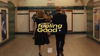 playlist toàn là sự yêu đời / feeling good playlist