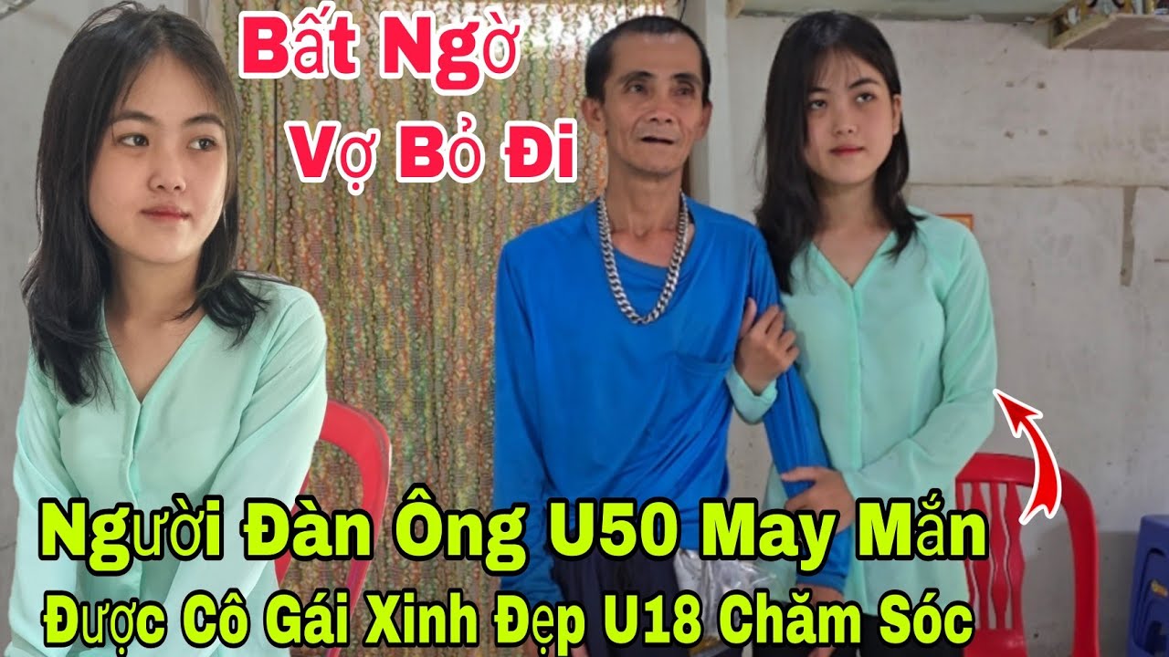 Bất ngờ vợ bỏ đi người đàn ông U50 được cô gái xinh đẹp U18 chăm sóc mỗi ngày