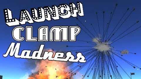 KSP: Launch Clamp Madness