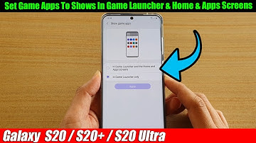 Galaxy S20/S20+: How to Set Game Apps To Shows In Game Launcher & Home & Apps Screens