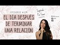 129 | El día después de terminar una Relación - Supéralo Por Favor | Podcast en Español