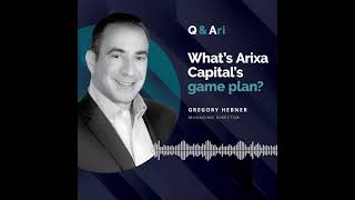 Q & Arixa | What's Arixa Capital's game plan?