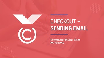 [260] Checkout - Sending Email - Ucommerce for Sitecore Master Class