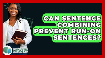 Can Sentence Combining Prevent Run-On Sentences? - The Language Library