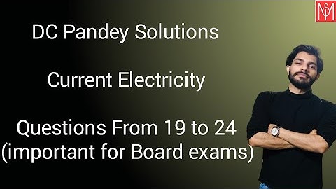 DC Pandey solutions||Current Electricity||Questions 19 to 24 By Mohit Aneja