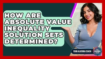How Are Absolute Value Inequality Solution Sets Determined? - Your Algebra Coach