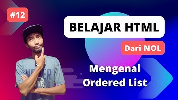 Belajar HTML dari NOL - 12 Apa itu Ordered List?