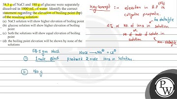 \( 58.5 \mathrm{~g} \) of \( \mathrm{NaCl} \) and \( 180 \mathrm{~g} \) of glucose were separate...
