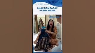 Kesempatan anak dan bapak untuk prank mama nya