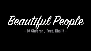 Ed Sheeran - Beautiful people Feat. Khalid (Lyrics)