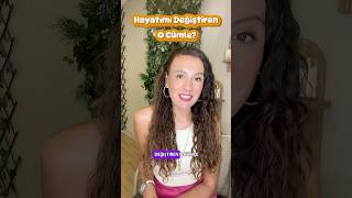 Hayatımı değiştiren o cümle?