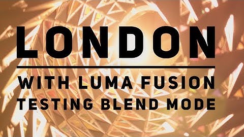 London and Luma Fusion/Trying Blending Mode