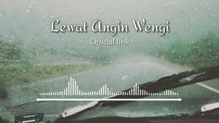 LEWAT ANGIN WENGI (status wa)  lirik
