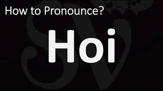 How to Pronounce Hoi? (CORRECTLY) How To Pronounce Houy Correctly