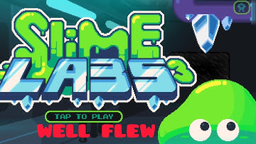 Slime labs 3 . Passing levels 1-3 .