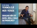 Sıradan bir evi nasıl akıllı hale getirebiliriz? - Teknoloji Her Yerde 17.02.2018 Cumartesi