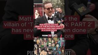 Matt Reeves says the villain of ‘THE BATMAN: PART 2’ has never really been done in a movie before