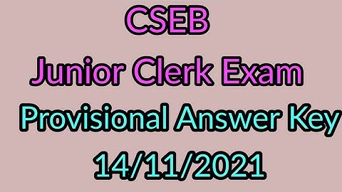 CSEB JUNIOR CLERK EXAM - PROVISIONAL ANSWER KEY ll 14/11/2021