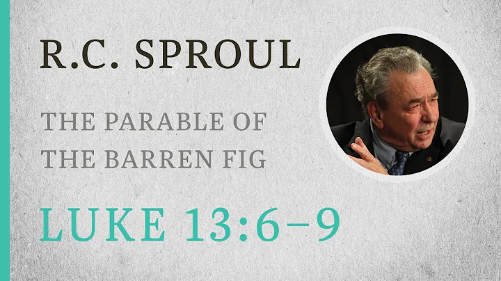 🌿 La parabole du figuier stérile - Une prédication puissante de R.C. Sproul