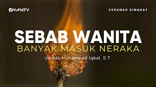 6 Penyebab Wanita Banyak Masuk Neraka - Ustadz Muhammad Iqbal, S.T. - Ceramah Singkat