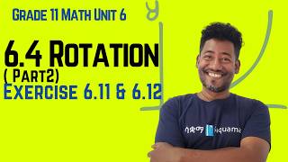Grade 11 Maths Unit 6:6.4 Rotation - Part 2 Exercise 6.11 & 6.12 |Saquama