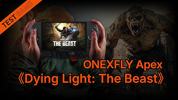 OneXPlayer OneXFly Apex Plays Dying LightDying Light The Beast Game Demo