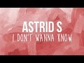 Astrid S - I Don't Wanna Know (Lyrics)