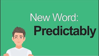 New IELTS Word | Predictably