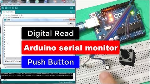 Arduino Serial monitor with Push Button, Digital Read.