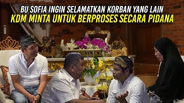 BU SOFIA INGIN SELAMATKAN K0RBAN YANG LAIN | KDM MINTA UNTUK BERPROSES SECARA PIDANA