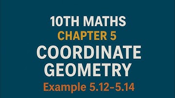 10th Maths TN State Board Chapter 5- Coordinate Geometry Example 5.12, 5.13, 5.14