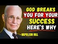 God Breaks the Person Who Wants Success | Napoleon Hill