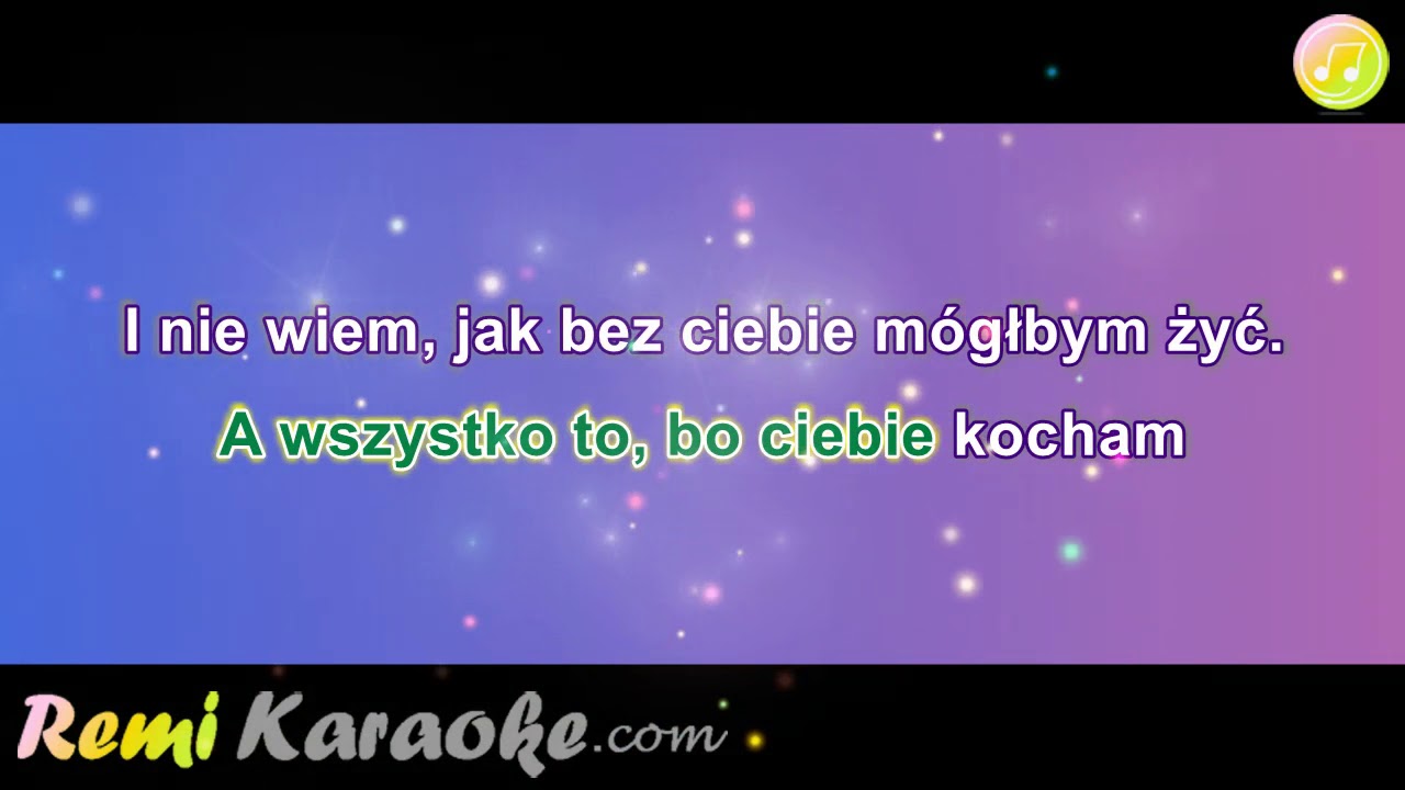 A Wszystko To Bo Ciebie Kocham Tekst Ich Troje - A wszystko to bo ciebie kocham (karaoke - RemiKaraoke.com