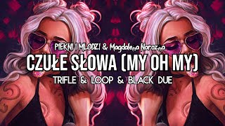 Video thumbnail of "PIĘKNI I MŁODZI & Magdalena Narożna - Czułe Słowa (My Oh My) (Tr!Fle & LOOP & Black Due REMIX) 2024"