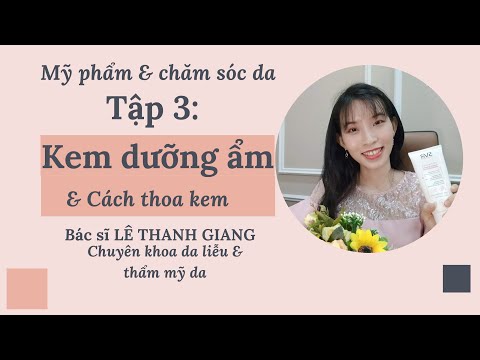 Tập 3- Kem dưỡng ẩm & Cách sử dụng- MỸ PHẨM & CHĂM SÓC DA